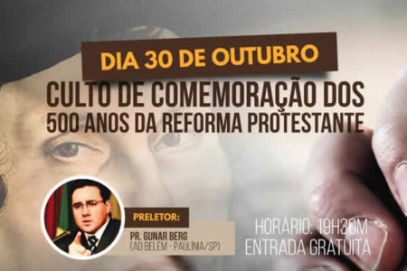 ASSEMBLEIA DE DEUS COMEMORA OS 500 ANOS DA REFORMA PROTESTANTE