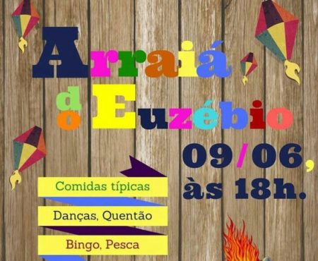 Este mês tem o Arraiá do Euzébio