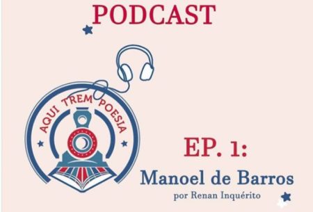 Primeiro episódio do podcast Sarau “Aqui Trem Poesia” já está disponível