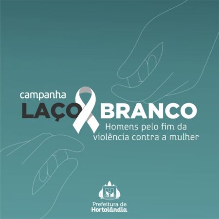 Prefeitura de Hortolândia lança edição 2021 da Campanha do Laço Branco pelo fim da violência contra a mulher