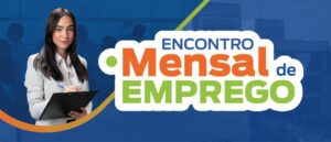 Encontro Mensal de Emprego com 180 vagas e cursos gratuitos acontece amanhã (26) em Hortolândia